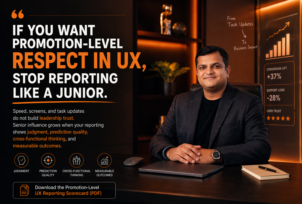 If You Want Promotion-Level Respect in UX, Stop Reporting Like a Junior